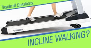 Ok to walk on an incline on my treadmill?