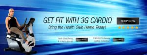 Get Fit with 3G Cardio - Bring the Health Club Home - Best Customer Service in Fitness Equipment