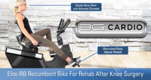 3G Cardio Elite RB Recumbent Bike is best choice for rehab after knee surgery or knee replacement