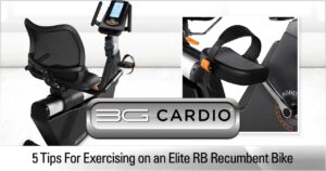 Five tips for exercising on a 3G Cardio Elite RB Recumbent Bike