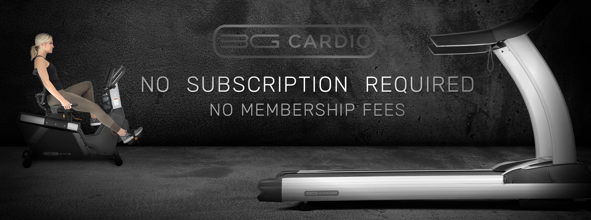 3G Cardio products have no subscription required and no membership fees